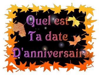 Quel est ta date d'anniversaire !!!